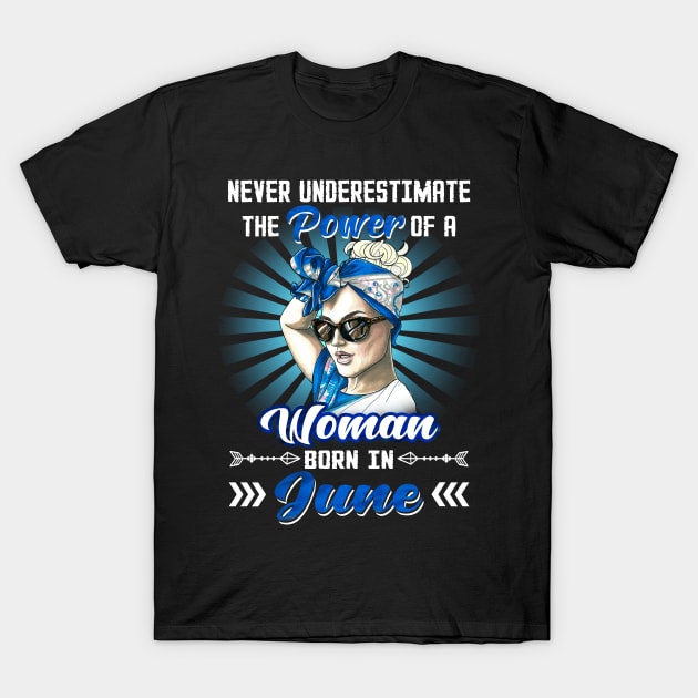 Never Underestimate The Power Of A Woman Born In June T-Shirt by Manonee